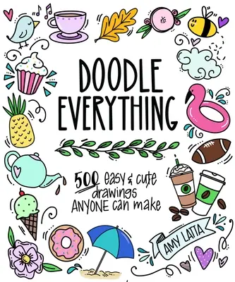 Doodle Everything!: Naučte sa kresliť s viac ako 400 jednoduchými, rozkošnými návrhmi - Doodle Everything!: Learn to Draw with 400+ Easy, Adorable Designs