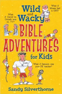 Divoké a šialené biblické dobrodružstvá pre deti - Wild and Wacky Bible Adventures for Kids