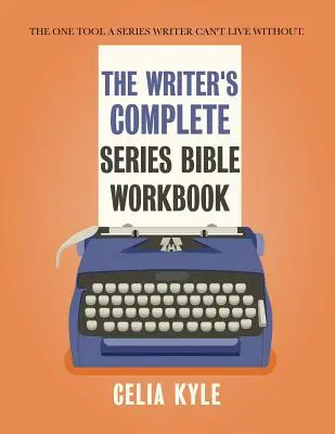 Kompletný pracovný zošit pre spisovateľa seriálov: Jediný nástroj, bez ktorého sa autor seriálov nezaobíde. - The Writer's Complete Series Bible Workbook: The one tool a series writer can't live without.