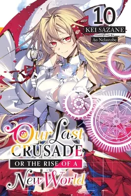 Naša posledná krížová výprava alebo Vznik nového sveta, zv. 10 (Light Novel) - Our Last Crusade or the Rise of a New World, Vol. 10 (Light Novel)