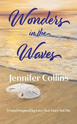 Zázraky vo vlnách: Román inšpirovaný láskou, ktorá neumiera - Wonders in the Waves: A Novel Inspired by Love That Does Not Die