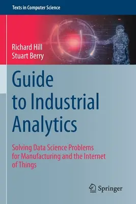 Sprievodca priemyselnou analýzou: Riešenie problémov dátovej vedy pre výrobu a internet vecí - Guide to Industrial Analytics: Solving Data Science Problems for Manufacturing and the Internet of Things