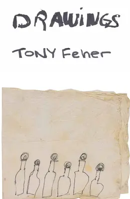 Tony Feher: Kresby - Tony Feher: Drawings