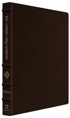 Buď mojou víziou: (darčekové vydanie) - Be Thou My Vision: A Liturgy for Daily Worship (Gift Edition)
