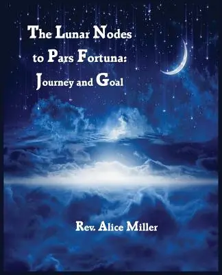 Lunárne uzly k Pars Fortuna: Vydajte sa na cestu a dosiahnite cieľ. - The Lunar Nodes to Pars Fortuna: Journey and Goal