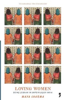 Milujúce ženy: Byť lesbičkou v neprivilegovanej Indii - Loving Women: Being Lesbian in Unprivileged India