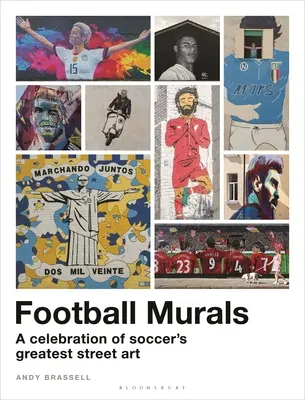 Futbalové nástenné maľby: Futbalové maľby: Oslava najväčšieho futbalového pouličného umenia - Football Murals: A Celebration of Soccer's Greatest Street Art