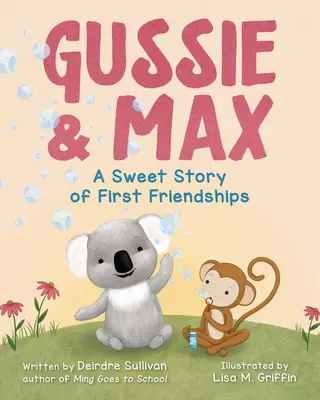 Gussie a Max: Sladký príbeh o prvom priateľstve - Gussie & Max: A Sweet Story of First Friendships