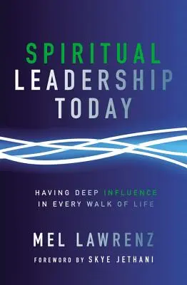 Duchovné vedenie dnes: Hlboký vplyv v každej oblasti života - Spiritual Leadership Today: Having Deep Influence in Every Walk of Life