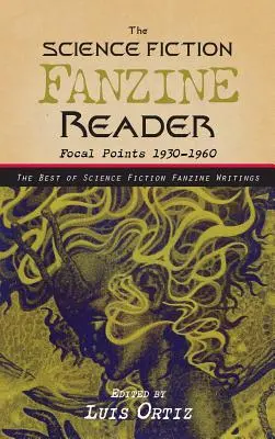 ﻿﻿﻿Čítanka fanzinov vedeckej fantastiky: 1930 - 1960 Focal Points - ﻿﻿﻿The Science Fiction Fanzine Reader: Focal Points 1930 - 1960