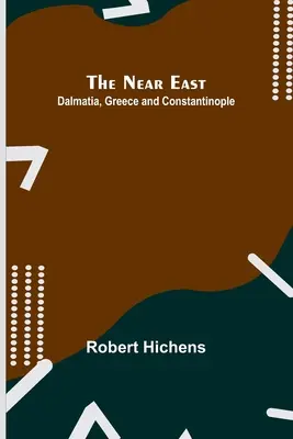 Blízky východ: Dalmácia, Grécko a Konštantínopol - The Near East: Dalmatia, Greece and Constantinople