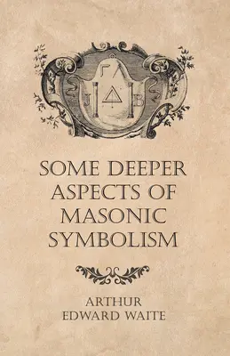 Niektoré hlbšie aspekty slobodomurárskej symboliky - Some Deeper Aspects of Masonic Symbolism