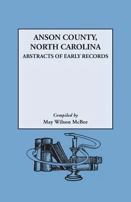 Okres Anson, Severná Karolína: Abstrakty prvých záznamov - Anson County, North Carolina: Abstracts of Early Records