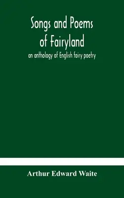 Piesne a básne z rozprávkovej krajiny: antológia anglickej rozprávkovej poézie - Songs and poems of Fairyland: an anthology of English fairy poetry