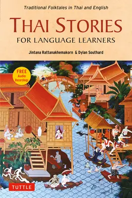Thajské príbehy pre študentov jazykov: (Free Online Audio): Tradičné ľudové rozprávky v angličtine a thajčine - Thai Stories for Language Learners: Traditional Folktales in English and Thai (Free Online Audio)