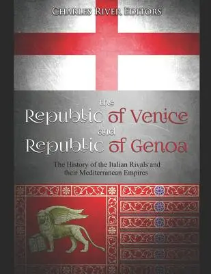 Benátska republika a Janovská republika: Janovská republika: dejiny talianskych rivalov a ich stredomorských ríš - The Republic of Venice and Republic of Genoa: The History of the Italian Rivals and their Mediterranean Empires