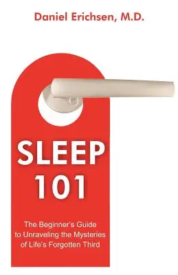 Spánok 101: Sprievodca začiatočníka pri odhaľovaní záhad zabudnutej tretej časti života - Sleep 101: The Beginner's Guide to Unraveling the Mysteries of Life's Forgotten Third