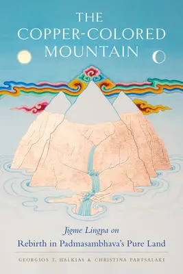 Hora medenej farby: Jigme Lingpa o znovuzrodení v Padmasambhavovej čistej krajine - The Copper-Colored Mountain: Jigme Lingpa on Rebirth in Padmasambhava's Pure Land