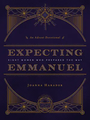 Očakávanie Emmanuela: Osem žien, ktoré pripravili cestu - Expecting Emmanuel: Eight Women Who Prepared the Way