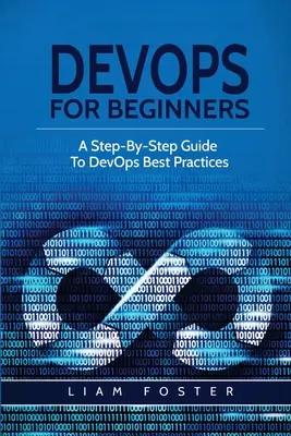 DevOps pre začiatočníkov: Sprievodca krok za krokom pre najlepšie postupy DevOps - DevOps For Beginners: A Step-By-Step Guide To DevOps Best Practices