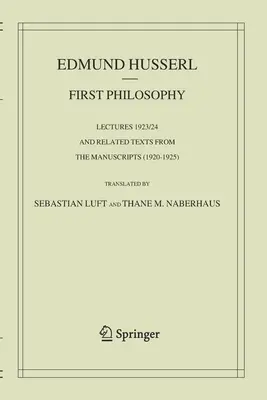 Prvá filozofia: Prednášky 1923/24 a súvisiace texty z rukopisov (1920-1925) - First Philosophy: Lectures 1923/24 and Related Texts from the Manuscripts (1920-1925)