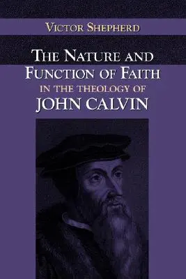 Povaha a funkcia viery v teológii Jána Kalvína - The Nature and Function of Faith in the Theology of John Calvin