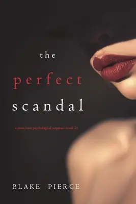 Dokonalý škandál (psychologický triler s napätím Jessie Hunt - kniha dvadsaťtri) - The Perfect Scandal (A Jessie Hunt Psychological Suspense Thriller-Book Twenty-Three)