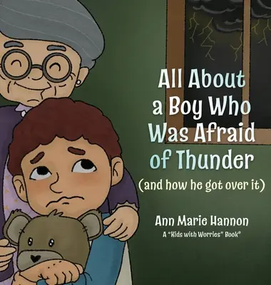 Všetko o chlapcovi, ktorý sa bál hromu: (a ako sa z toho dostal) - All About a Boy Who Was Afraid of Thunder: (and how he got over it)