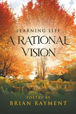 Učiaci sa život: Racionálna vízia - Learning Life: A Rational Vision