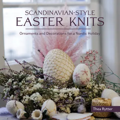 Veľkonočné pleteniny v škandinávskom štýle - Scandinavian Style Easter Knits