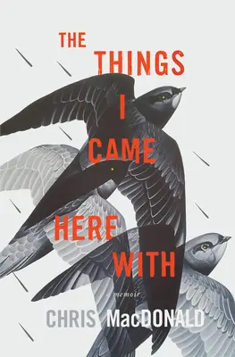 Veci, s ktorými som sem prišiel: Memoáre - The Things I Came Here with: A Memoir