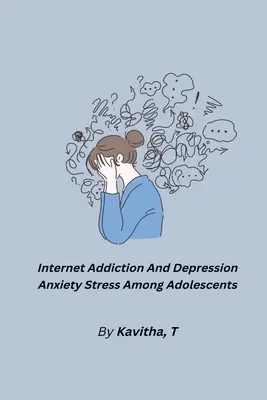 Závislosť na internete a depresia úzkostný stres u dospievajúcich - Internet Addiction And Depression Anxiety Stress Among Adolescents