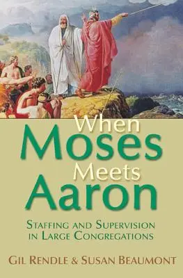 Keď sa Mojžiš stretne s Áronom: Personálne zabezpečenie a dohľad vo veľkých zboroch - When Moses Meets Aaron: Staffing and Supervision in Large Congregations