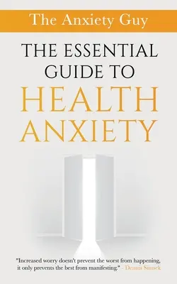 Základný sprievodca zdravotnou úzkosťou - The Essential Guide To Health Anxiety