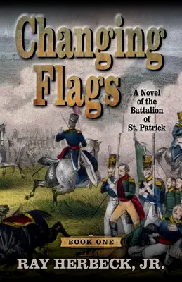Meniace sa vlajky: Patrika - Changing Flags: A Novel of the Battalion of St. Patrick