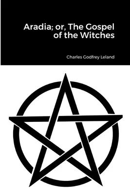 Aradia; alebo Evanjelium o čarodejniciach - Aradia; or, The Gospel of the Witches