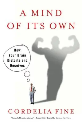 Vlastná myseľ: Ako váš mozog skresľuje a klame - Mind of Its Own: How Your Brain Distorts and Deceives