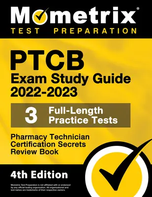 PTCB Exam Study Guide 2022-2023 Secrets - 3 Full-Length Practice Tests, Pharmacy Technician Certification Review Book: [4. vydanie] - PTCB Exam Study Guide 2022-2023 Secrets - 3 Full-Length Practice Tests, Pharmacy Technician Certification Review Book: [4th Edition]