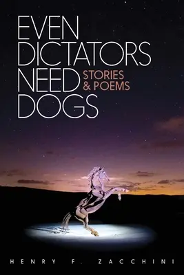 Aj diktátori potrebujú psov: príbehy a básne - Even Dictators Need Dogs: Stories & Poems