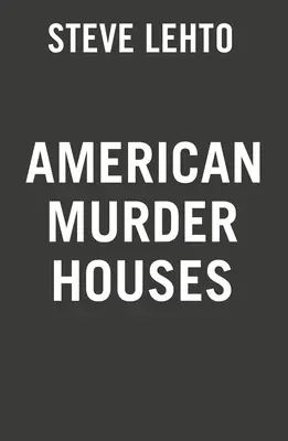 Americké vražedné domy: Vražedné domy na americkom pobreží: prehliadka najznámejších domov vrážd od pobrežia k pobrežiu - American Murder Houses: A Coast-To-Coast Tour of the Most Notorious Houses of Homicide
