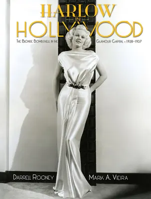 Harlow v Hollywoode, rozšírené vydanie: Blonďavá sexbomba v hlavnom meste pôvabu, 1928-1937 - Harlow in Hollywood, Expanded Edition: The Blonde Bombshell in the Glamour Capital, 1928-1937