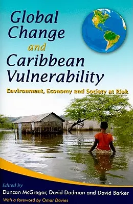 Globálne zmeny a zraniteľnosť Karibiku: Životné prostredie, hospodárstvo a spoločnosť v ohrození - Global Change and Caribbean Vulnerability: Environment, Economy and Society at Risk