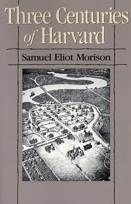 Tri storočia Harvardu, 1636-1936 - Three Centuries of Harvard, 1636-1936