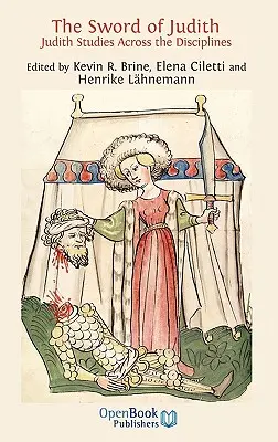 Juditin meč: Judith Studies Across Disciplines. - The Sword of Judith: Judith Studies Across the Disciplines.