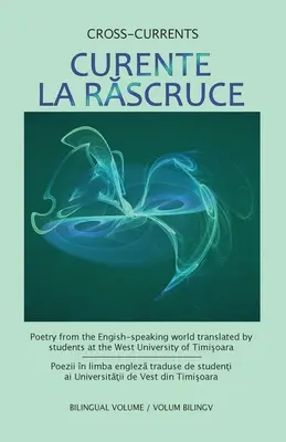 Curente La Ruscruce: Poézia z anglicky hovoriaceho sveta v preklade študentov Západnej univerzity v Temešvári - Curente La Ruscruce: Poetry from the English-speaking world translated by students at the West University of Timisoara