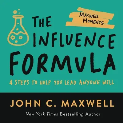 Vzorec vplyvu: 4 kroky, ktoré vám pomôžu dobre viesť kohokoľvek - The Influence Formula: 4 Steps to Help You Lead Anyone Well