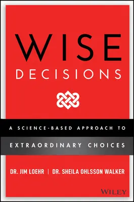 Múdre rozhodnutia: Vedecky podložený prístup k lepším rozhodnutiam - Wise Decisions: A Science-Based Approach to Making Better Choices