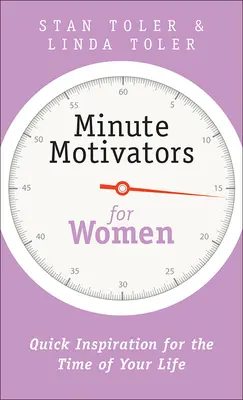 Minútové motivátory pre ženy: Rýchla inšpirácia pre obdobie vášho života - Minute Motivators for Women: Quick Inspiration for the Time of Your Life