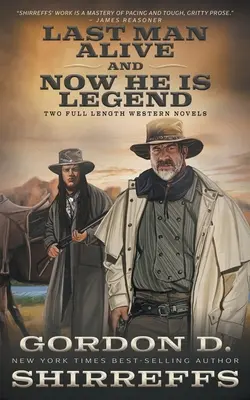 Posledný žijúci muž a Teraz je legenda: Dva celovečerné westernové romány - Last Man Alive and Now He Is Legend: Two Full Length Western Novels