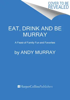 Jedz, pi a buď Murray: Vydajte sa na cestu do USA, aby ste sa mohli zabaviť a zabaviť. - Eat, Drink, and Be Murray: A Feast of Family Fun and Favorites